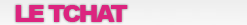 Dialoguez sur le tchat